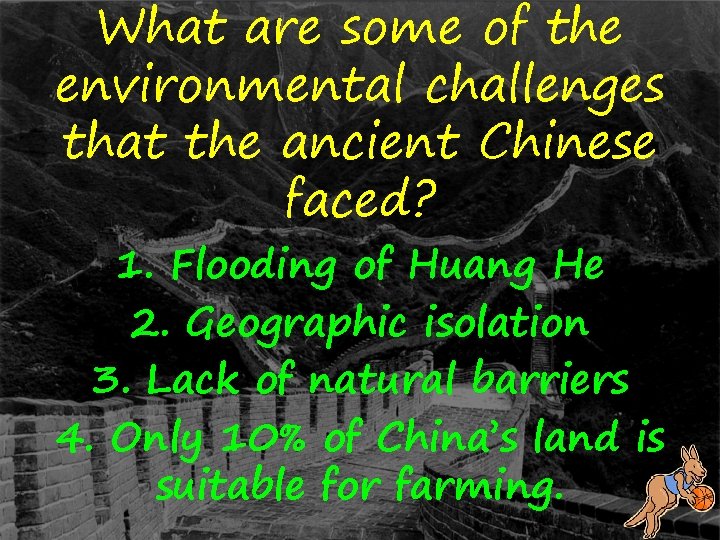 What are some of the environmental challenges that the ancient Chinese faced? 1. Flooding