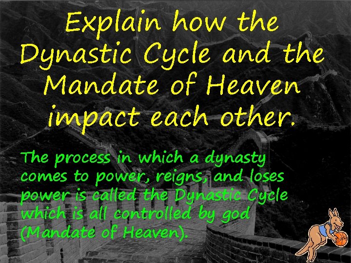 Explain how the Dynastic Cycle and the Mandate of Heaven impact each other. The
