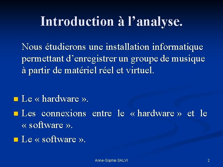 Introduction à l’analyse. Nous étudierons une installation informatique permettant d’enregistrer un groupe de musique