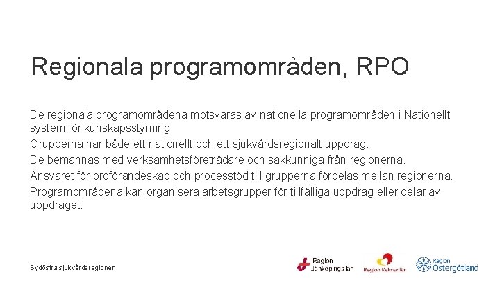  Regionala programområden, RPO De regionala programområdena motsvaras av nationella programområden i Nationellt system