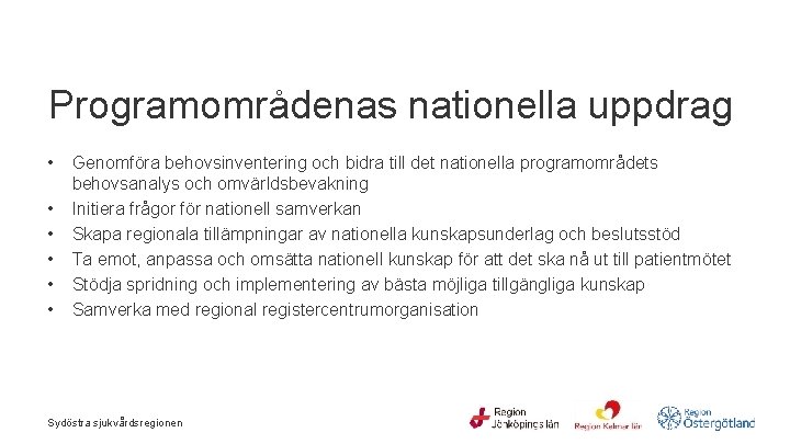  Programområdenas nationella uppdrag • • • Genomföra behovsinventering och bidra till det nationella