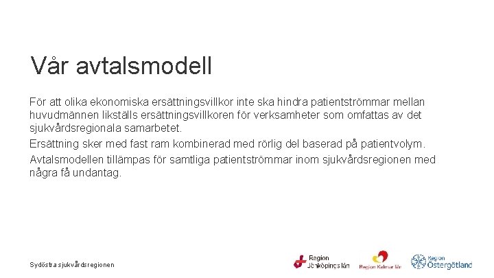 Vår avtalsmodell För att olika ekonomiska ersättningsvillkor inte ska hindra patientströmmar mellan huvudmännen likställs