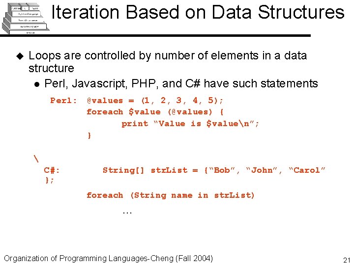 Iteration Based on Data Structures u Loops are controlled by number of elements in