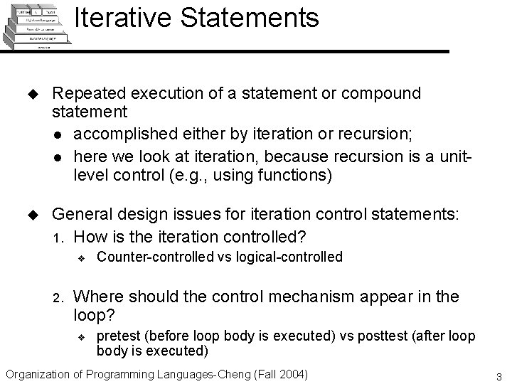 Iterative Statements u Repeated execution of a statement or compound statement l accomplished either