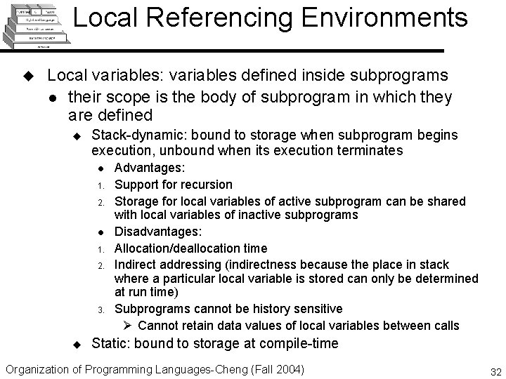 Local Referencing Environments u Local variables: variables defined inside subprograms l their scope is