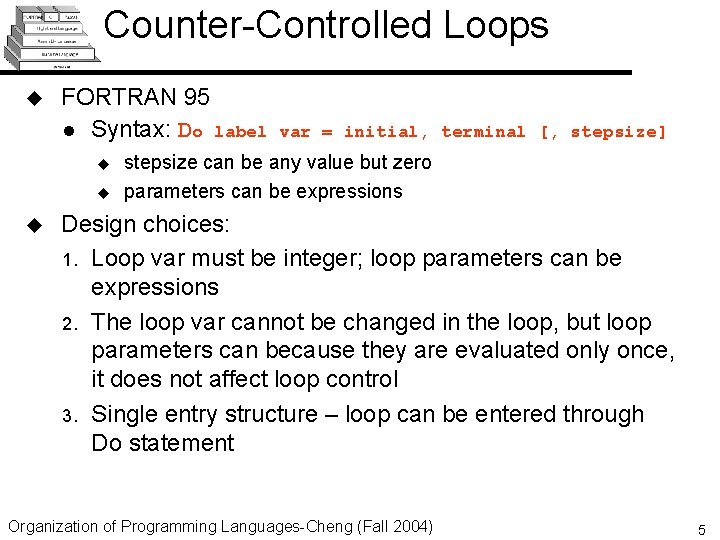Counter-Controlled Loops u FORTRAN 95 l Syntax: Do label u u u var =
