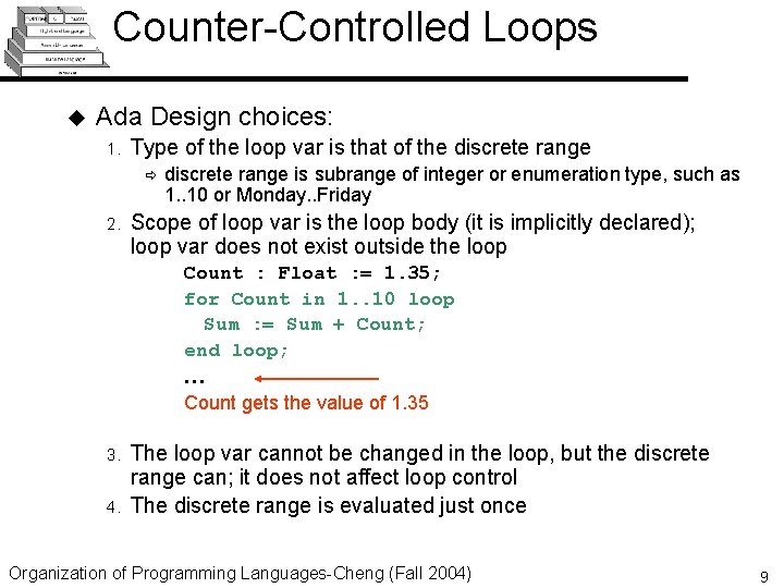 Counter-Controlled Loops u Ada Design choices: 1. Type of the loop var is that