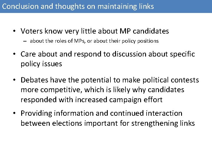 Conclusion and thoughts on maintaining links • Voters know very little about MP candidates