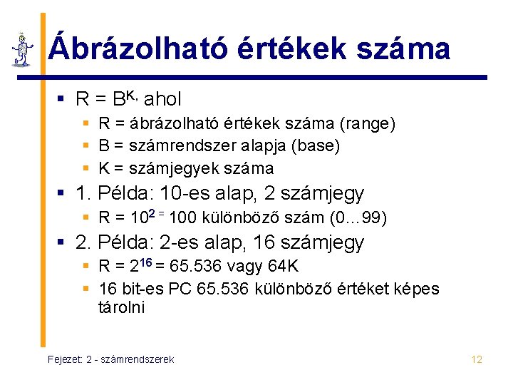 Ábrázolható értékek száma § R = BK, ahol § R = ábrázolható értékek száma