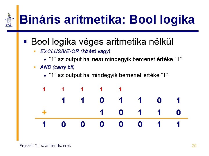 Bináris aritmetika: Bool logika § Bool logika véges aritmetika nélkül § EXCLUSIVE-OR (kizáró vagy)
