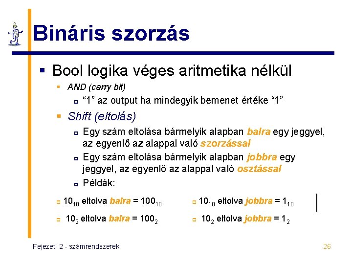 Bináris szorzás § Bool logika véges aritmetika nélkül § AND (carry bit) p “