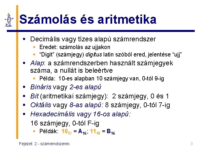 Számolás és aritmetika § Decimális vagy tízes alapú számrendszer § Eredet: számolás az ujjakon