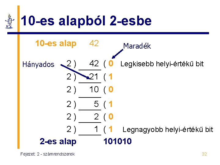 10 -es alapból 2 -esbe 10 -es alap Hányados 42 Maradék 2) 42 (