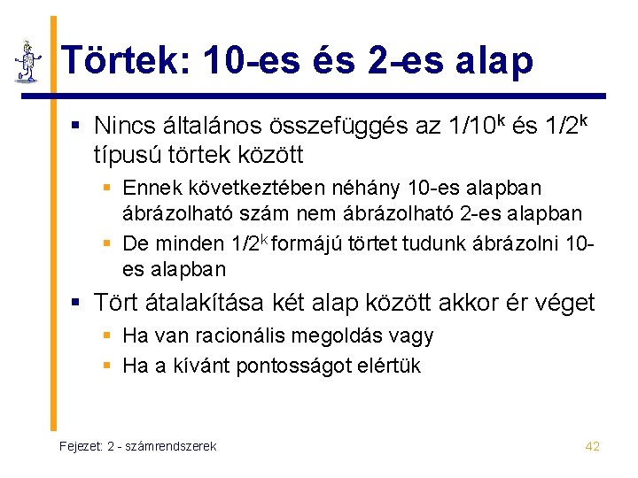 Törtek: 10 -es és 2 -es alap § Nincs általános összefüggés az 1/10 k