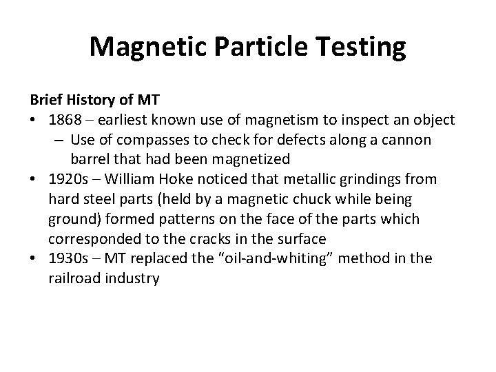 Magnetic Particle Testing Brief History of MT • 1868 – earliest known use of