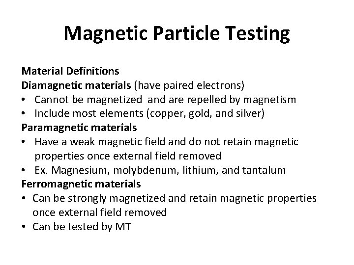 Magnetic Particle Testing Material Definitions Diamagnetic materials (have paired electrons) • Cannot be magnetized