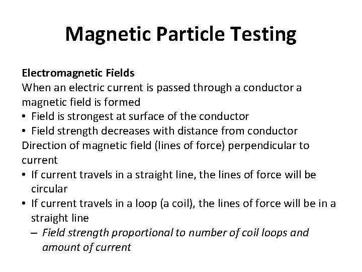 Magnetic Particle Testing Electromagnetic Fields When an electric current is passed through a conductor