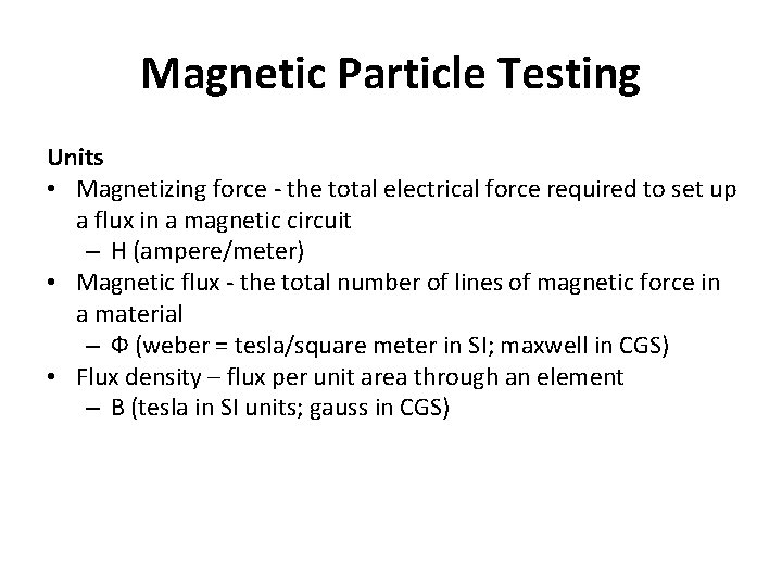 Magnetic Particle Testing Units • Magnetizing force - the total electrical force required to