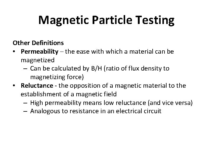 Magnetic Particle Testing Other Definitions • Permeability – the ease with which a material