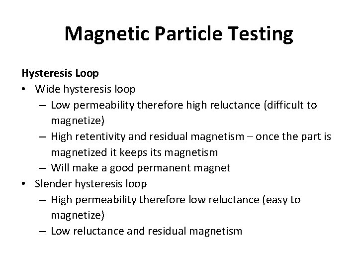 Magnetic Particle Testing Hysteresis Loop • Wide hysteresis loop – Low permeability therefore high