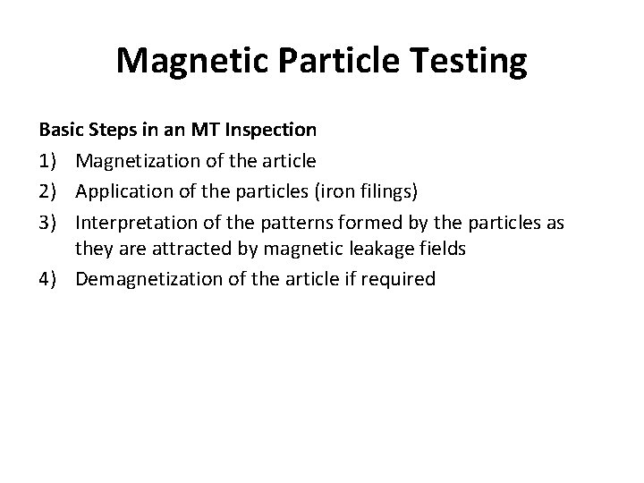 Magnetic Particle Testing Basic Steps in an MT Inspection 1) Magnetization of the article