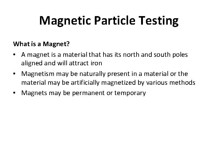 Magnetic Particle Testing What is a Magnet? • A magnet is a material that