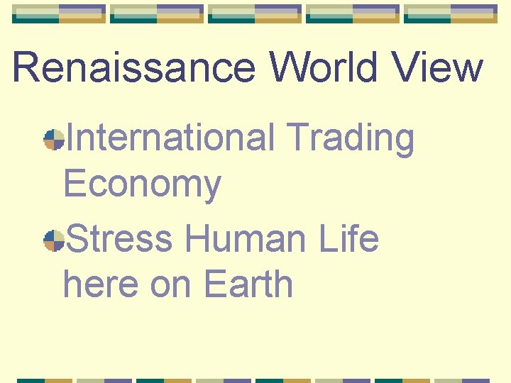 Renaissance World View International Trading Economy Stress Human Life here on Earth 