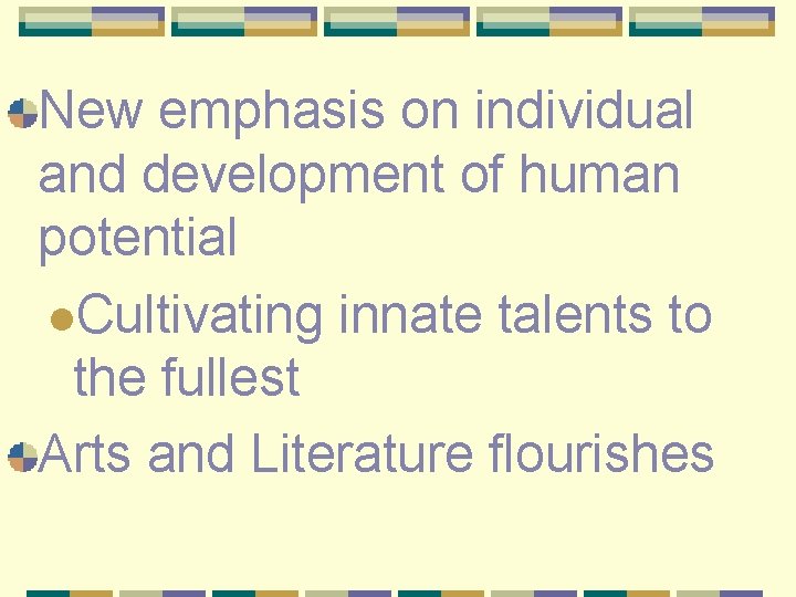 New emphasis on individual and development of human potential l. Cultivating innate talents to