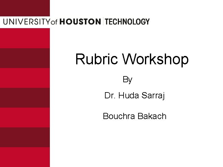 Rubric Workshop By Dr. Huda Sarraj Bouchra Bakach 