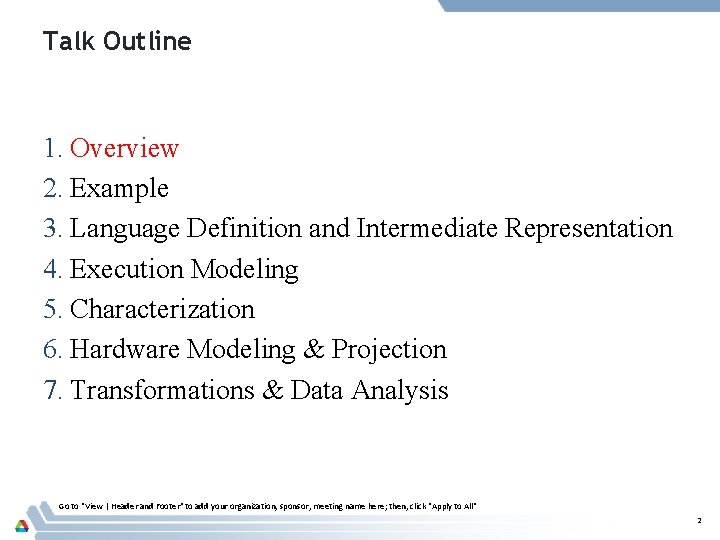 Talk Outline 1. Overview 2. Example 3. Language Definition and Intermediate Representation 4. Execution