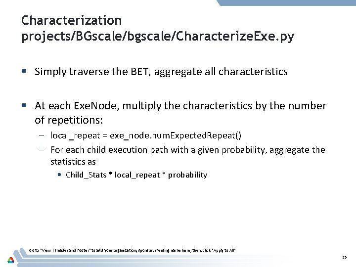 Characterization projects/BGscale/bgscale/Characterize. Exe. py § Simply traverse the BET, aggregate all characteristics § At