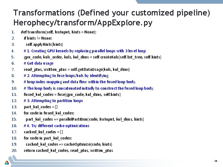 Transformations (Defined your customized pipeline) Herophecy/transform/App. Explore. py 1. def transform(self, hw. Input, hints