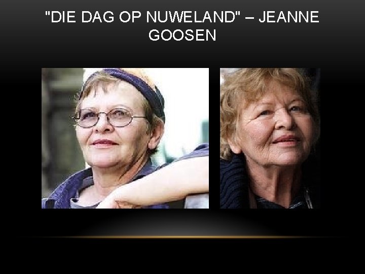 "DIE DAG OP NUWELAND" – JEANNE GOOSEN 