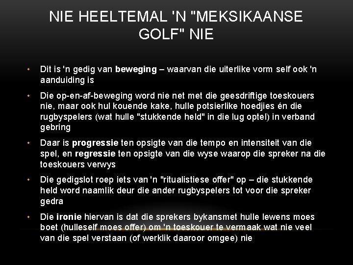 NIE HEELTEMAL 'N "MEKSIKAANSE GOLF" NIE • Dit is 'n gedig van beweging –