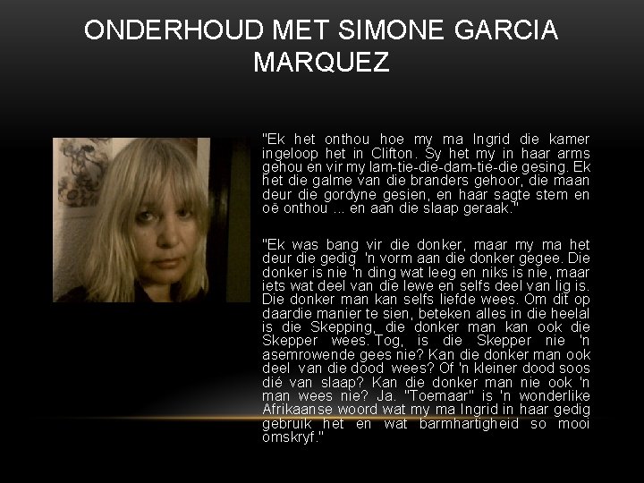 ONDERHOUD MET SIMONE GARCIA MARQUEZ "Ek het onthou hoe my ma Ingrid die kamer