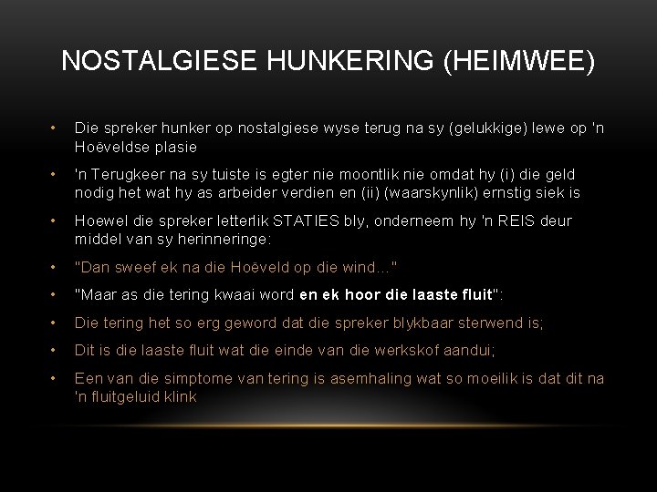 NOSTALGIESE HUNKERING (HEIMWEE) • Die spreker hunker op nostalgiese wyse terug na sy (gelukkige)