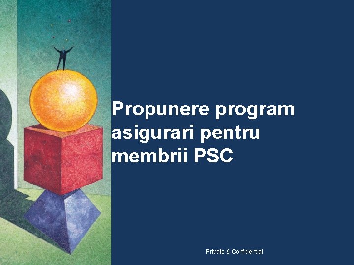 Propunere program asigurari pentru membrii PSC Private & Confidential 