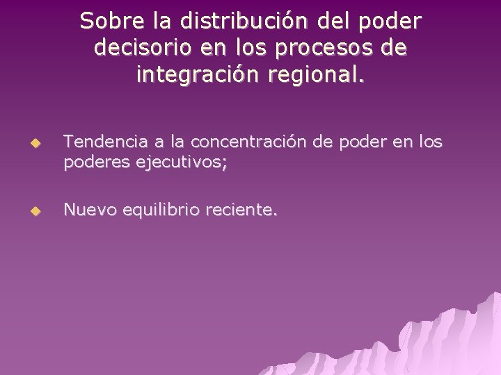 Sobre la distribución del poder decisorio en los procesos de integración regional. u Tendencia