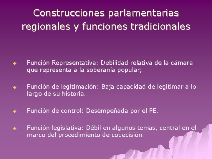 Construcciones parlamentarias regionales y funciones tradicionales u Función Representativa: Debilidad relativa de la cámara