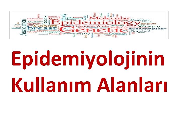 Epidemiyolojinin Kullanım Alanları 