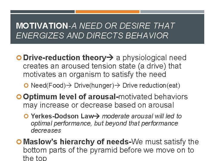 MOTIVATION-A NEED OR DESIRE THAT ENERGIZES AND DIRECTS BEHAVIOR Drive-reduction theory a physiological need