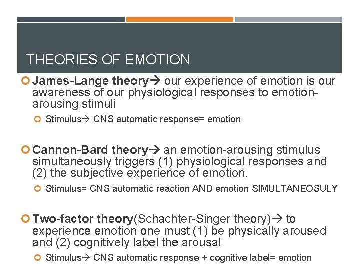 THEORIES OF EMOTION James-Lange theory our experience of emotion is our awareness of our