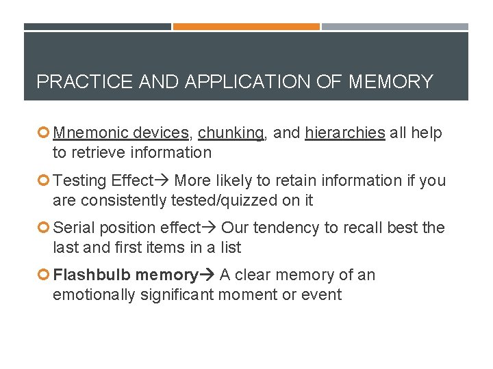 PRACTICE AND APPLICATION OF MEMORY Mnemonic devices, chunking, and hierarchies all help to retrieve