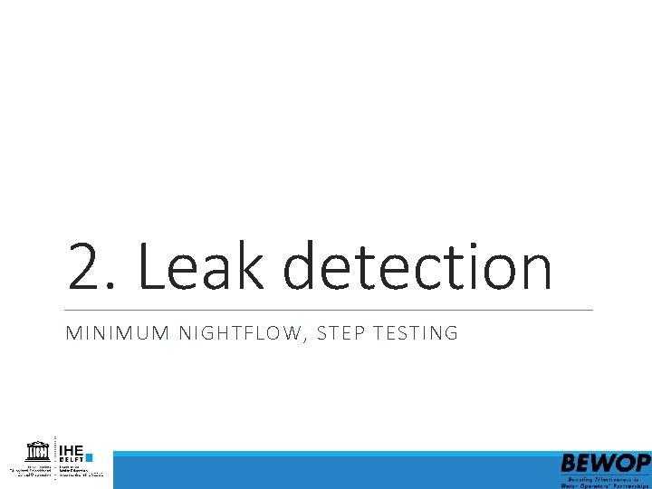 2. Leak detection MINIMUM NIGHTFLOW, STEP TESTING 