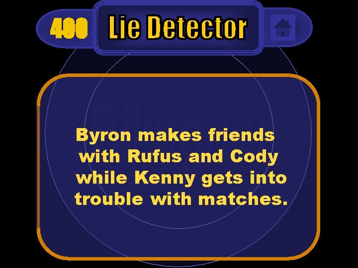 400 Byron makes friends with Rufus and Cody while Kenny gets into trouble with