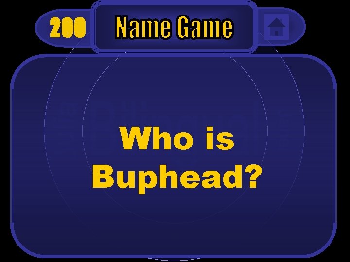 200 Who is Buphead? 