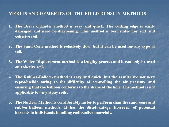 MERITS AND DEMERITS OF THE FIELD DENSITY METHODS 1. The Drive Cylinder method is
