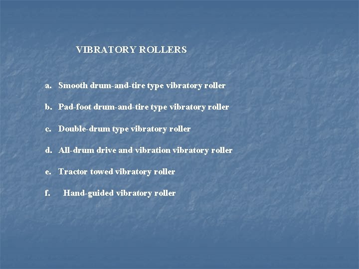 VIBRATORY ROLLERS a. Smooth drum-and-tire type vibratory roller b. Pad-foot drum-and-tire type vibratory roller