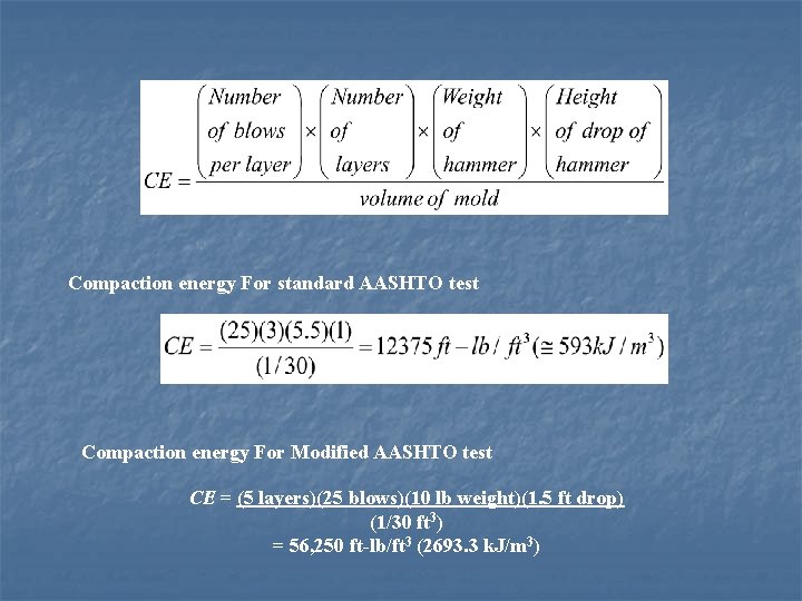 Compaction energy For standard AASHTO test Compaction energy For Modified AASHTO test CE =