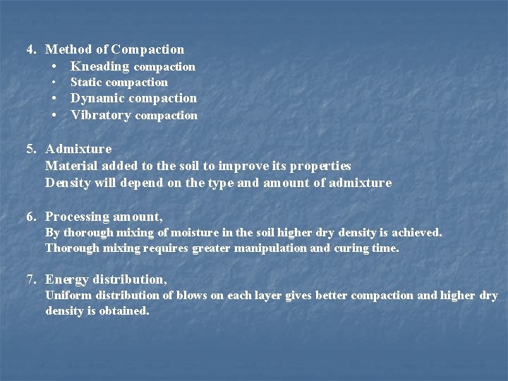 4. Method of Compaction • Kneading compaction • Static compaction • Dynamic compaction •